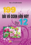 199 BÀI VÀ ĐOẠN VĂN HAY LỚP 12 (Dùng chung cho các bộ SGK hiện hành)